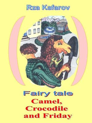cover image of Fairy tale. Camel, Crocodile and Friday
